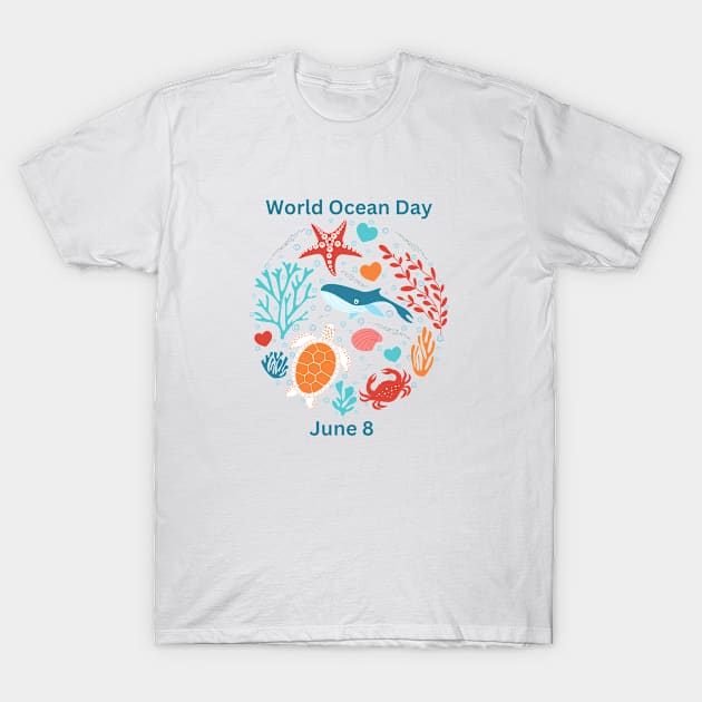 World Ocean Day June 8 T-Shirt by nancy.hajjar@yahoo.com